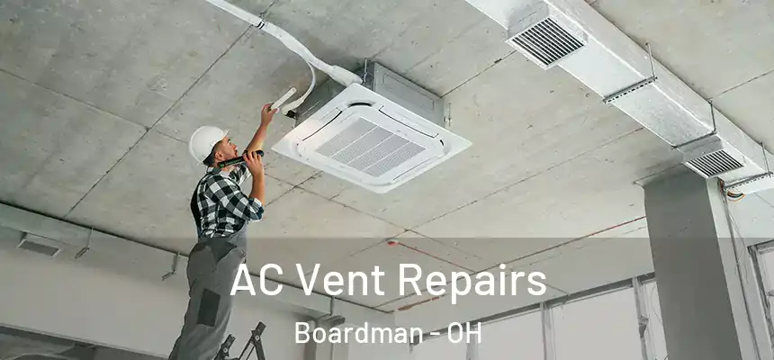  AC Vent Repairs Boardman - OH