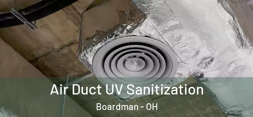 Air Duct UV Sanitization Boardman - OH