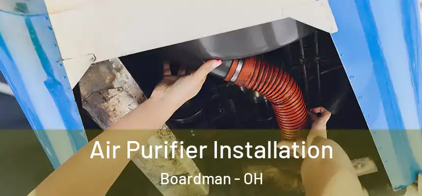 Air Purifier Installation Boardman - OH