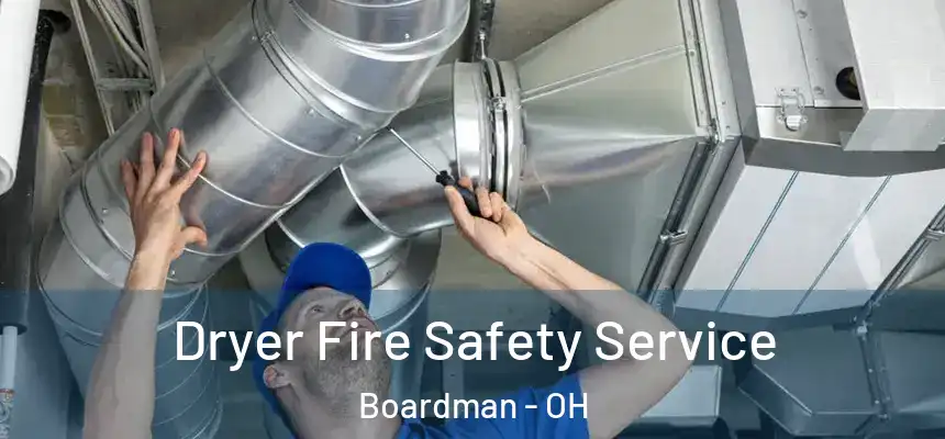  Dryer Fire Safety Service Boardman - OH