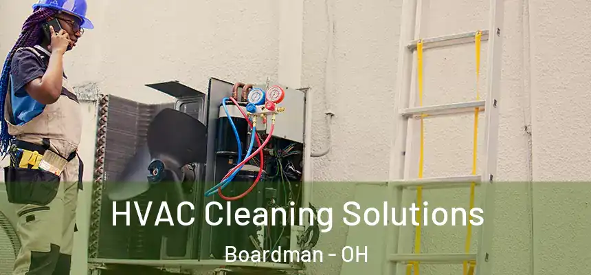  HVAC Cleaning Solutions Boardman - OH