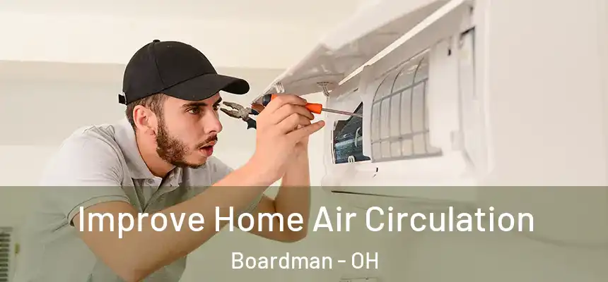 Improve Home Air Circulation Boardman - OH