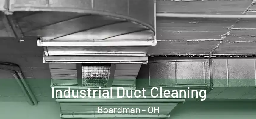  Industrial Duct Cleaning Boardman - OH