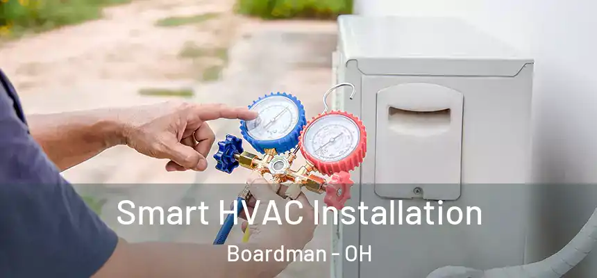 Smart HVAC Installation Boardman - OH
